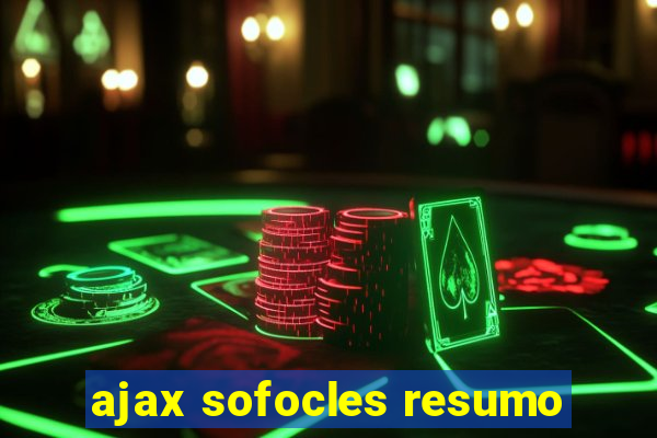 ajax sofocles resumo